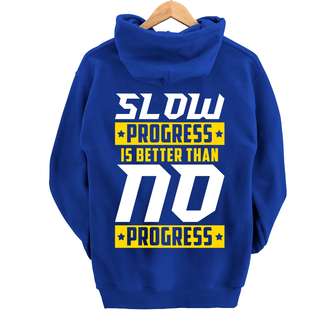 Slow Progress Is Better Than No Progress Gym Fitness Quote Pullover Hoodie
