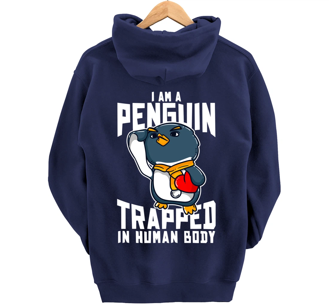 I Am A Penguin Trapped In Human Body Funny Penguin Lovers Pullover Hoodie