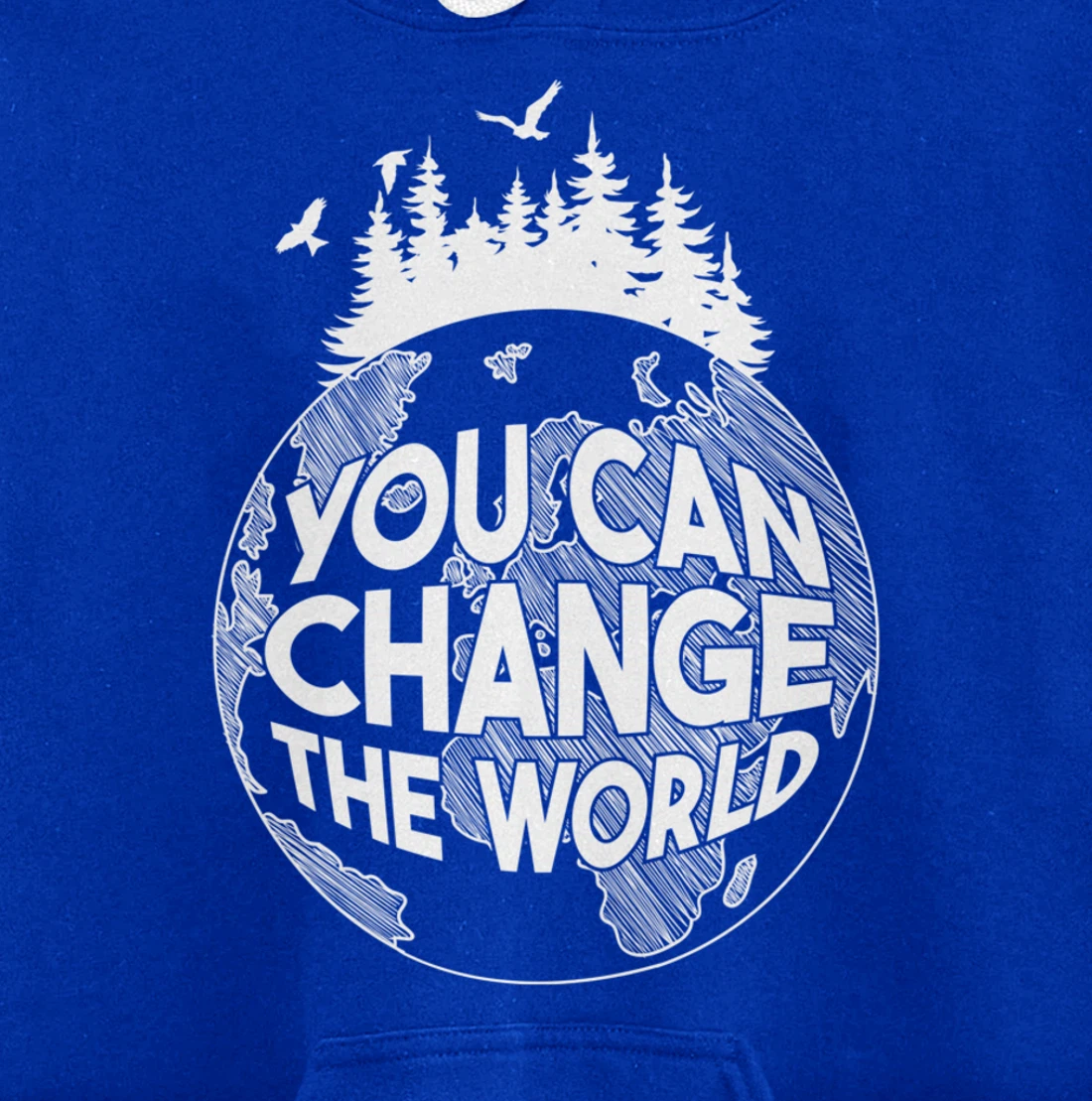 You Can Change the World Nature Love Environmentalist Pullover Hoodie