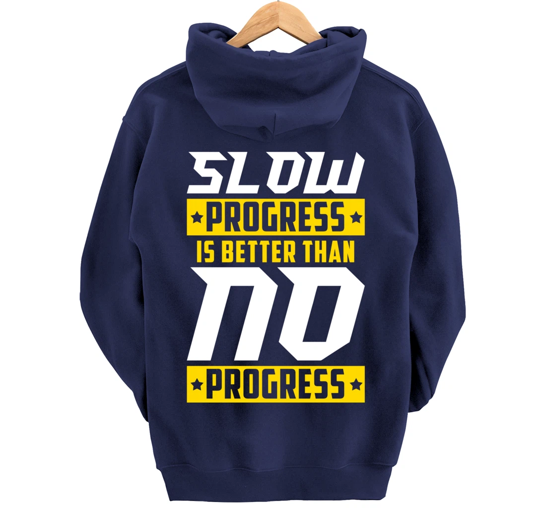 Slow Progress Is Better Than No Progress Gym Fitness Quote Pullover Hoodie