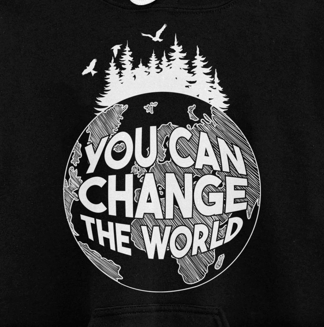 You Can Change the World Nature Love Environmentalist Pullover Hoodie