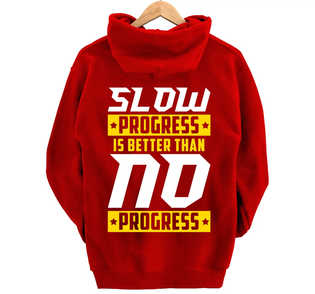 Slow Progress Is Better Than No Progress Gym Fitness Quote Pullover Hoodie