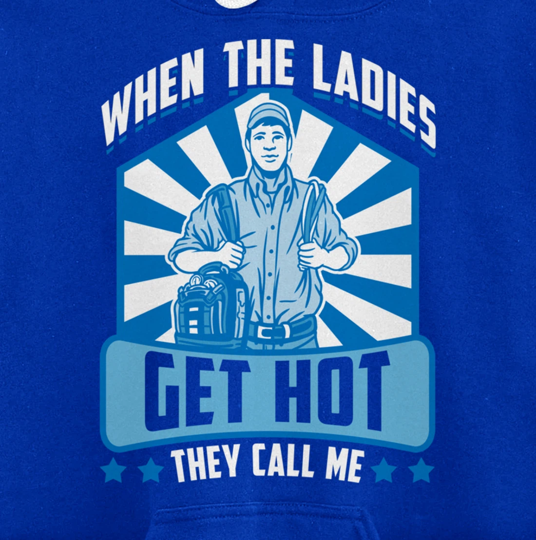 Funny When The Ladies Get They Call Me HVAC Technician Tee Pullover Hoodie