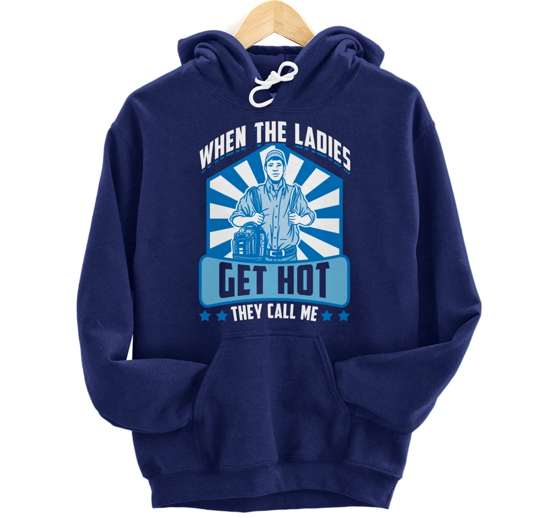 Funny When The Ladies Get They Call Me HVAC Technician Tee Pullover Hoodie