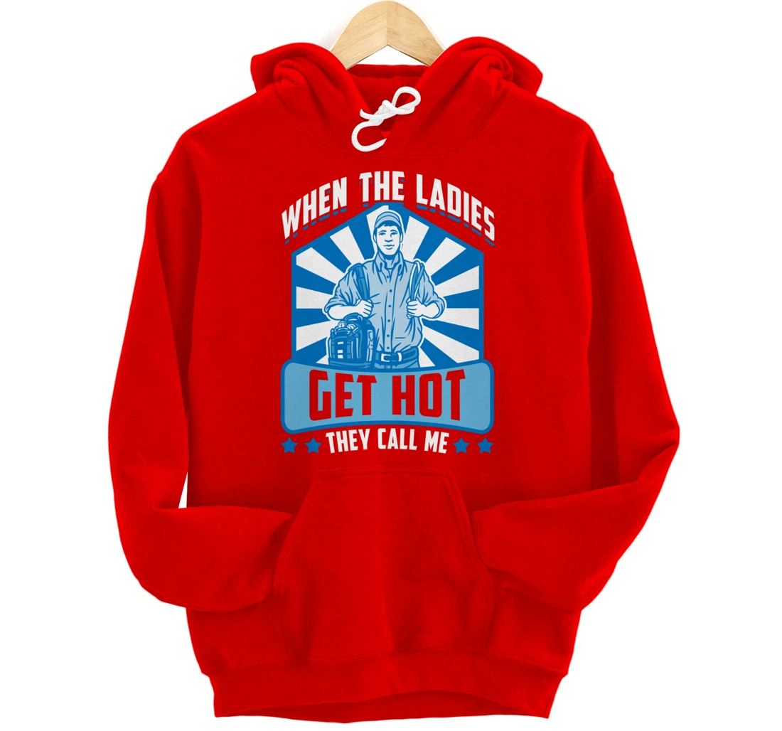 Funny When The Ladies Get They Call Me HVAC Technician Tee Pullover Hoodie