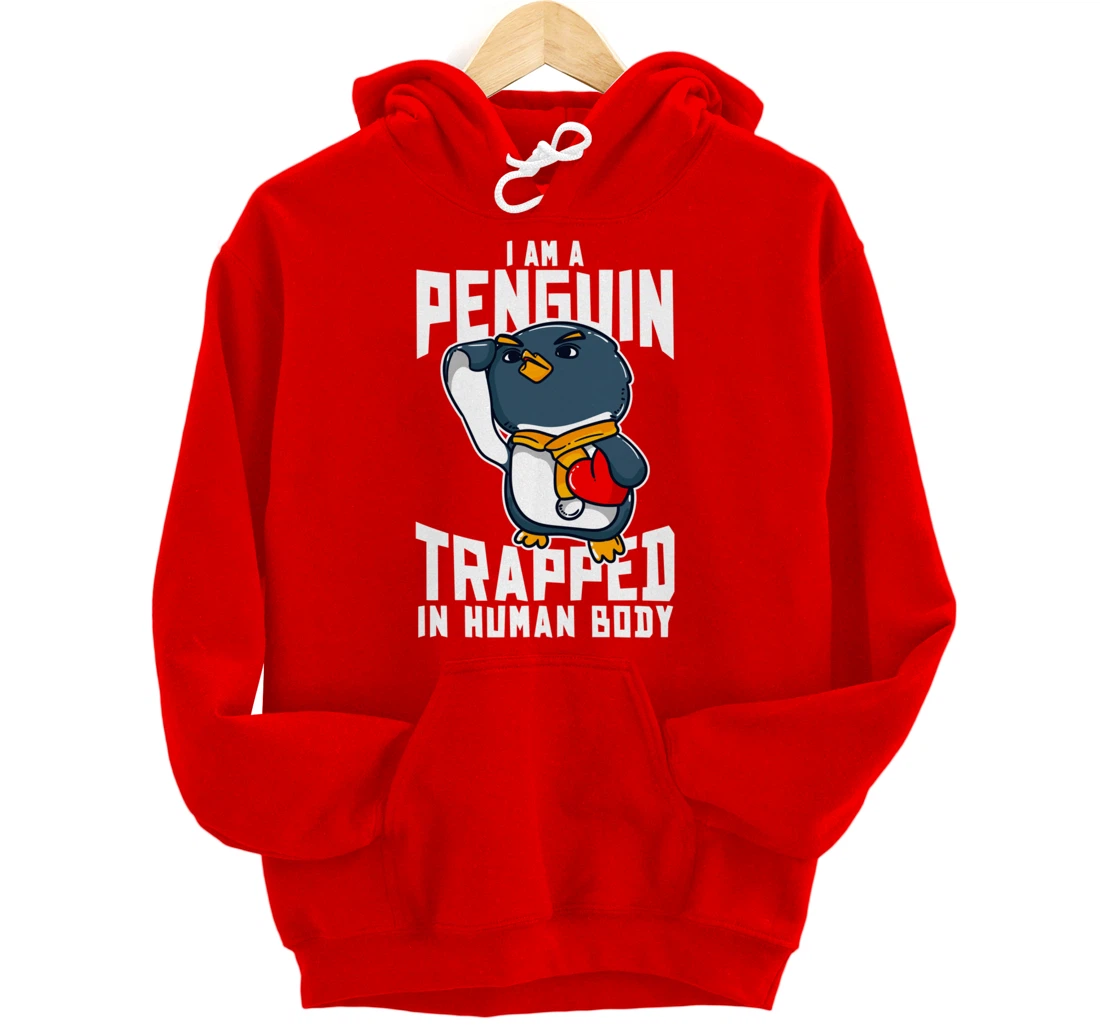 I Am A Penguin Trapped In Human Body Funny Penguin Lovers Pullover Hoodie