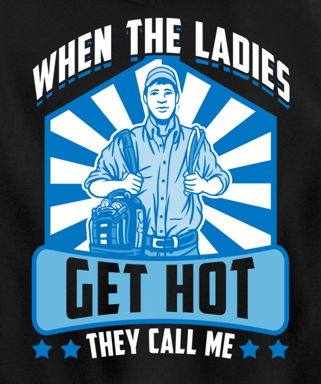 Funny When The Ladies Get They Call Me HVAC Technician Tee Pullover Hoodie