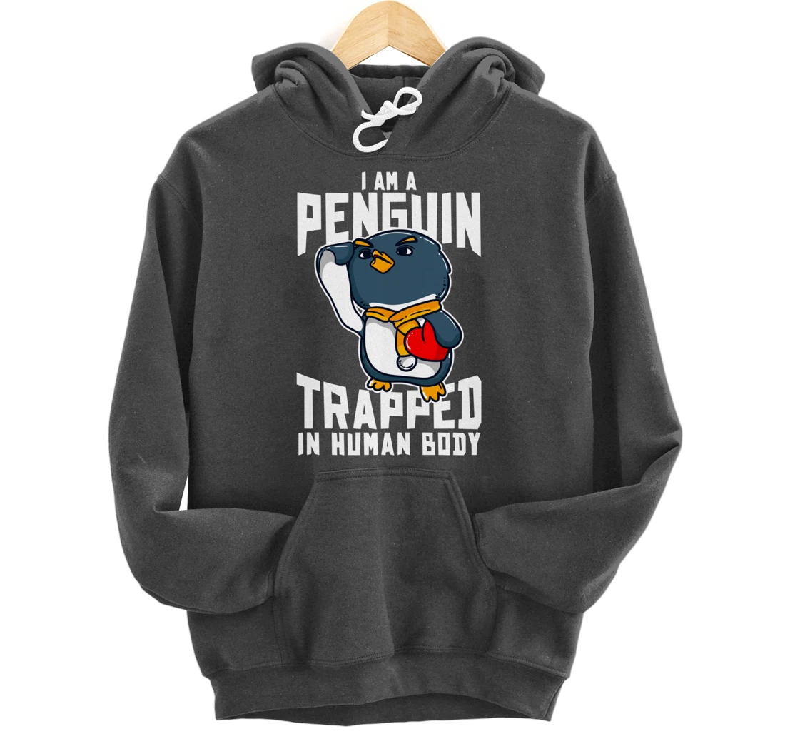 I Am A Penguin Trapped In Human Body Funny Penguin Lovers Pullover Hoodie