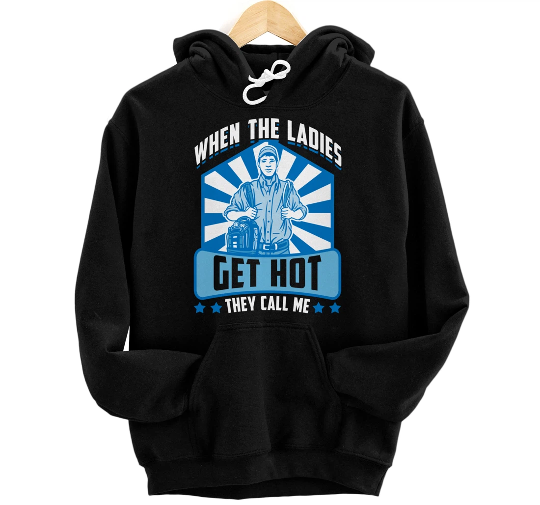 Funny When The Ladies Get They Call Me HVAC Technician Tee Pullover Hoodie