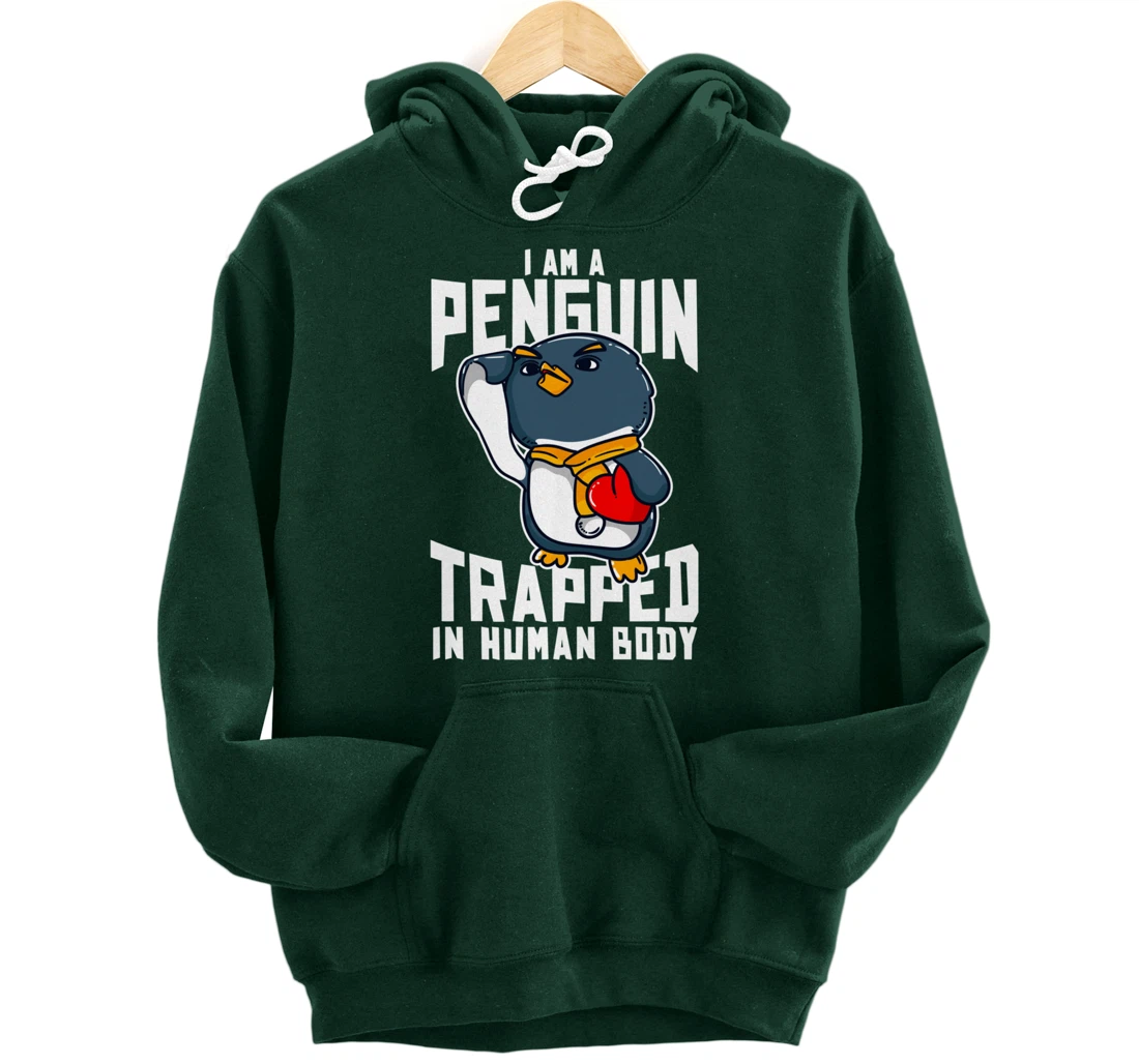 I Am A Penguin Trapped In Human Body Funny Penguin Lovers Pullover Hoodie