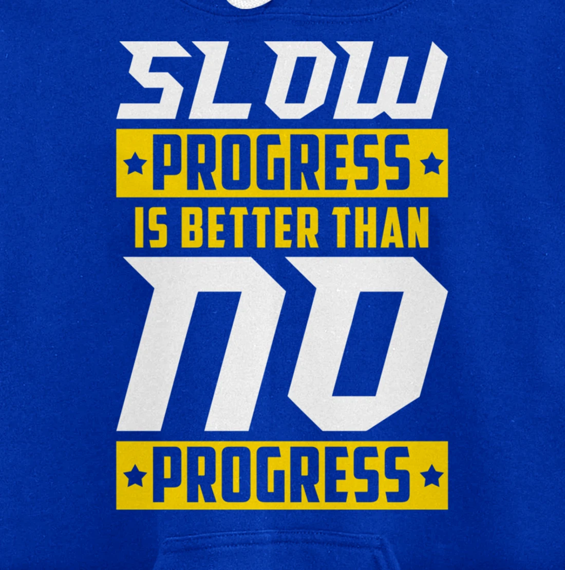 Slow Progress Is Better Than No Progress Gym Fitness Quote Pullover Hoodie