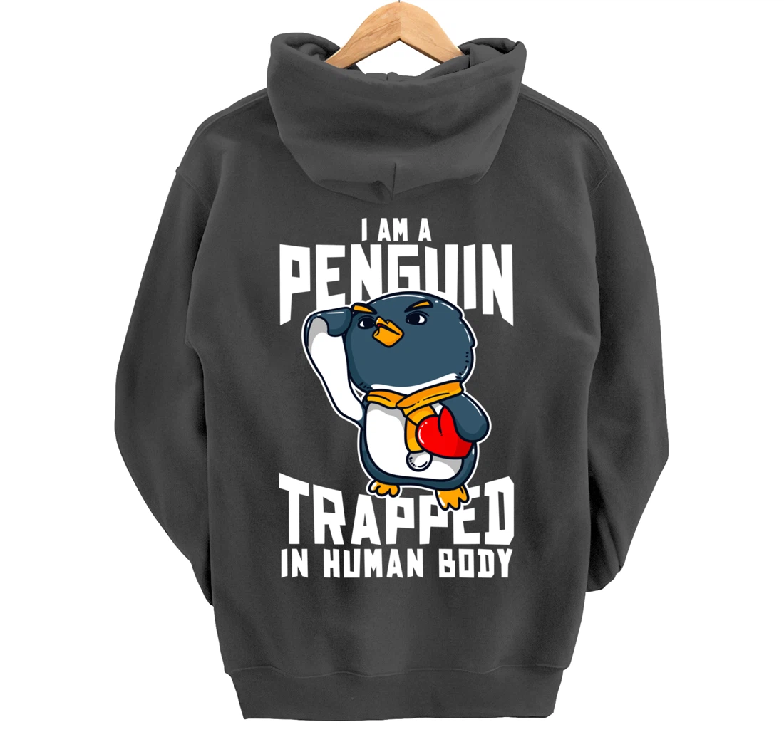 I Am A Penguin Trapped In Human Body Funny Penguin Lovers Pullover Hoodie