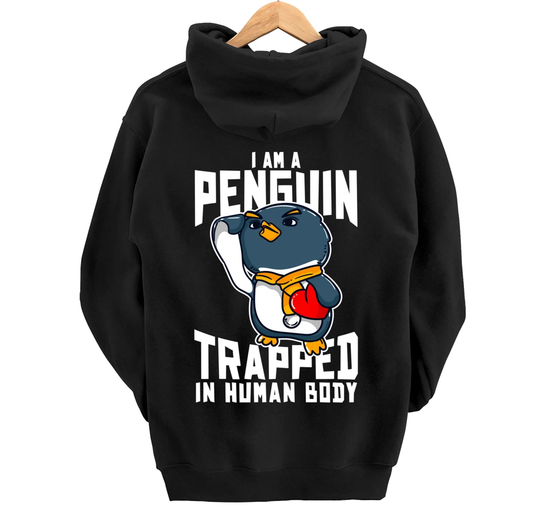I Am A Penguin Trapped In Human Body Funny Penguin Lovers Pullover Hoodie