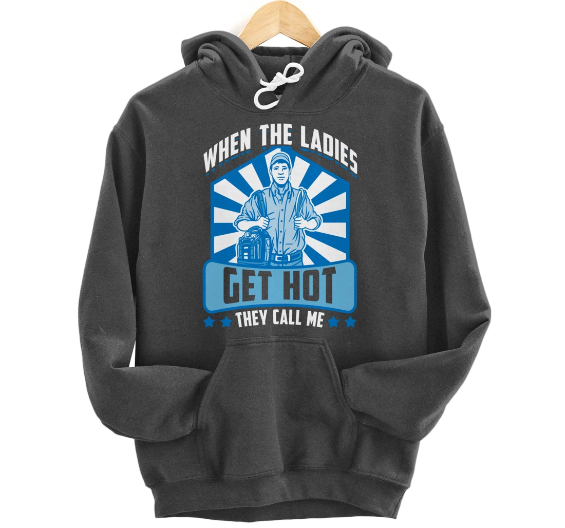 Funny When The Ladies Get They Call Me HVAC Technician Tee Pullover Hoodie