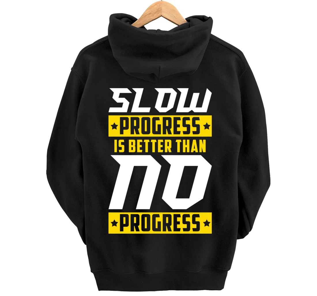 Slow Progress Is Better Than No Progress Gym Fitness Quote Pullover Hoodie
