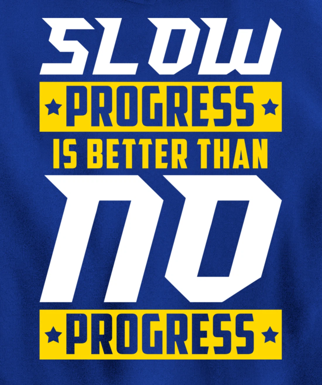 Slow Progress Is Better Than No Progress Gym Fitness Quote Pullover Hoodie
