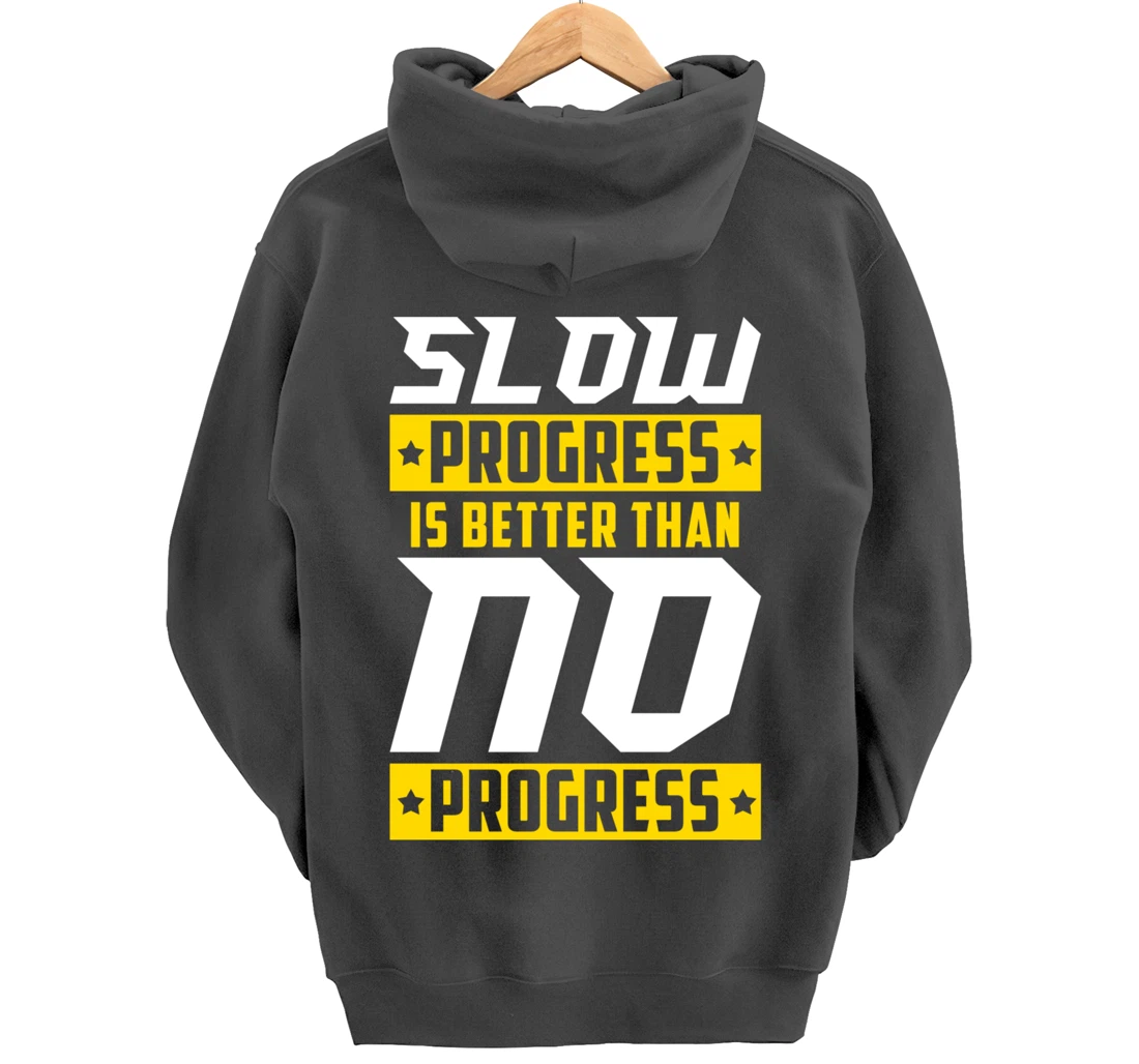 Slow Progress Is Better Than No Progress Gym Fitness Quote Pullover Hoodie