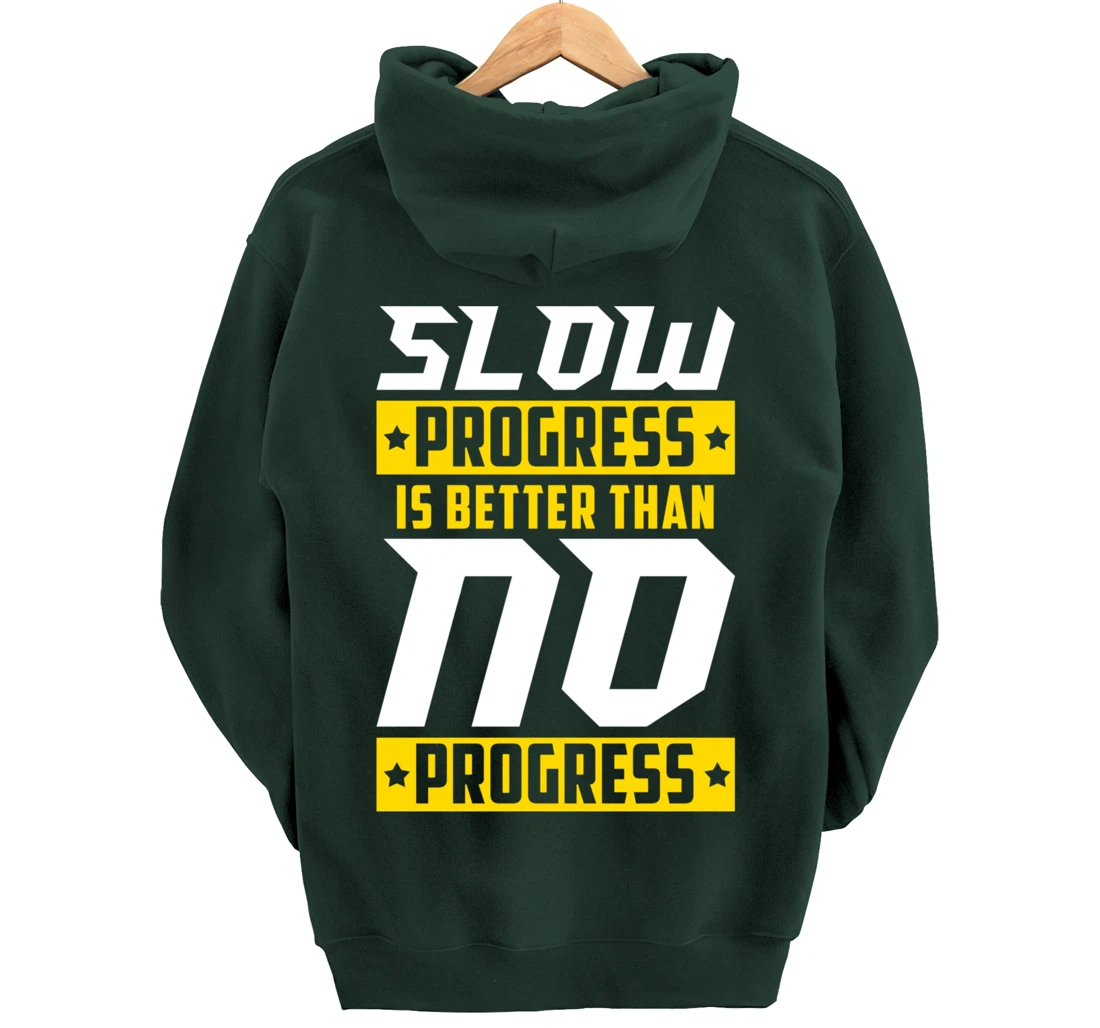 Slow Progress Is Better Than No Progress Gym Fitness Quote Pullover Hoodie