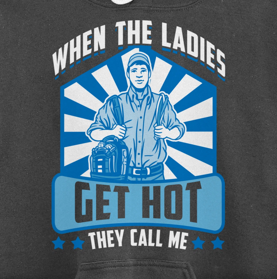 Funny When The Ladies Get They Call Me HVAC Technician Tee Pullover Hoodie