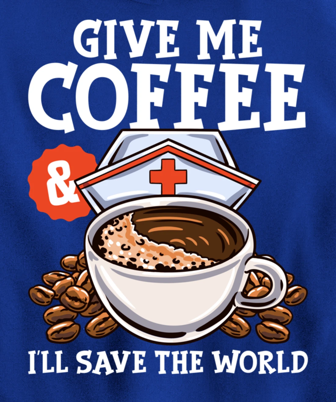 Give Me Coffee & I'll Save The Word Funny Nursing RN Life Pullover Hoodie
