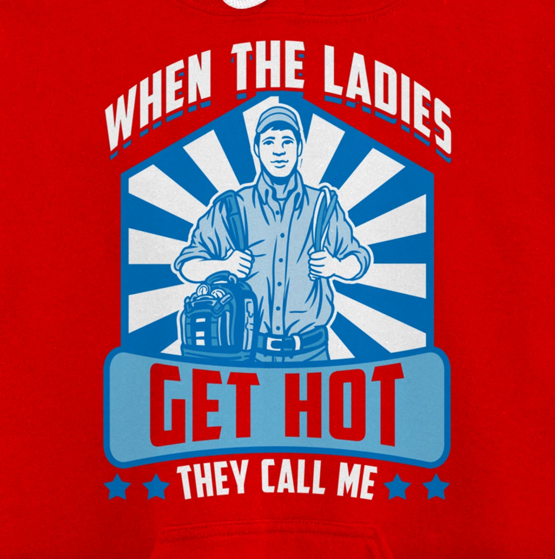 Funny When The Ladies Get They Call Me HVAC Technician Tee Pullover Hoodie