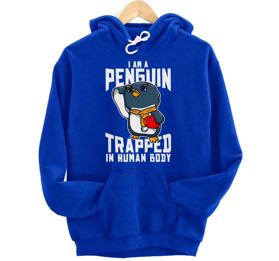 I Am A Penguin Trapped In Human Body Funny Penguin Lovers Pullover Hoodie