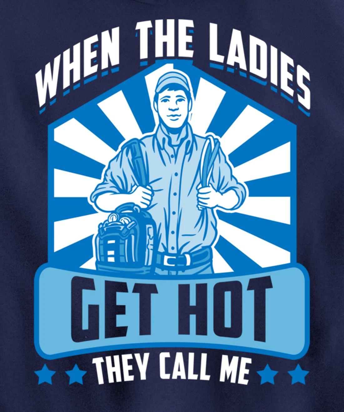 Funny When The Ladies Get They Call Me HVAC Technician Tee Pullover Hoodie