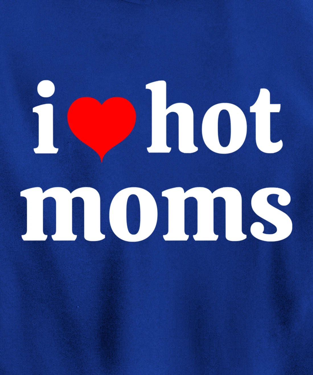 I Love Hot Moms Virginity Duncan Rocks Danny Pullover Hoodie