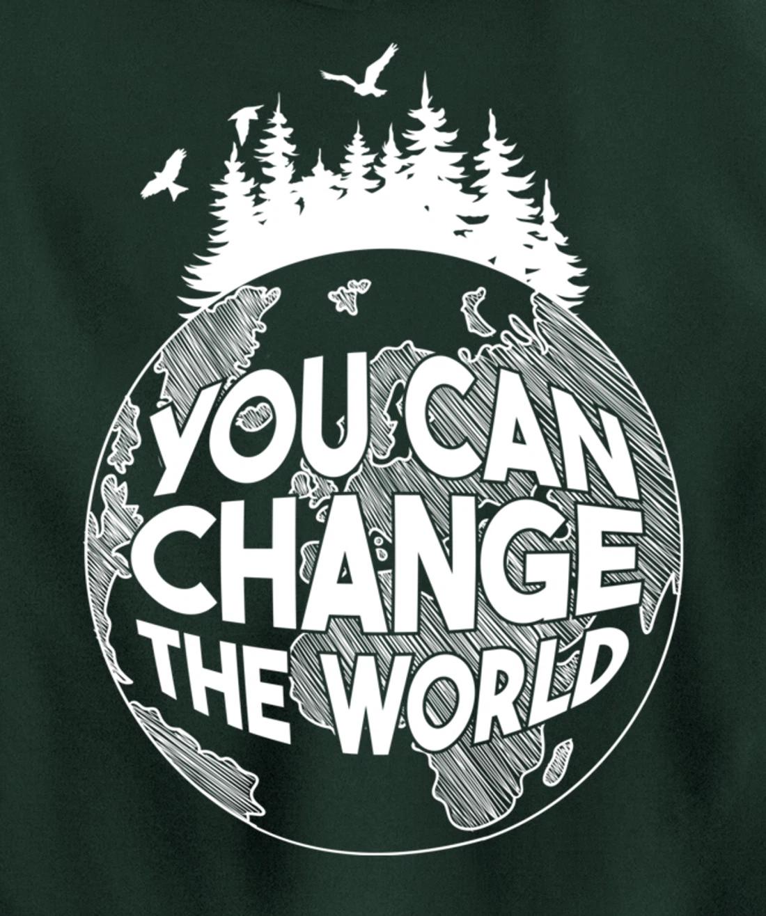 You Can Change the World Nature Love Environmentalist Pullover Hoodie
