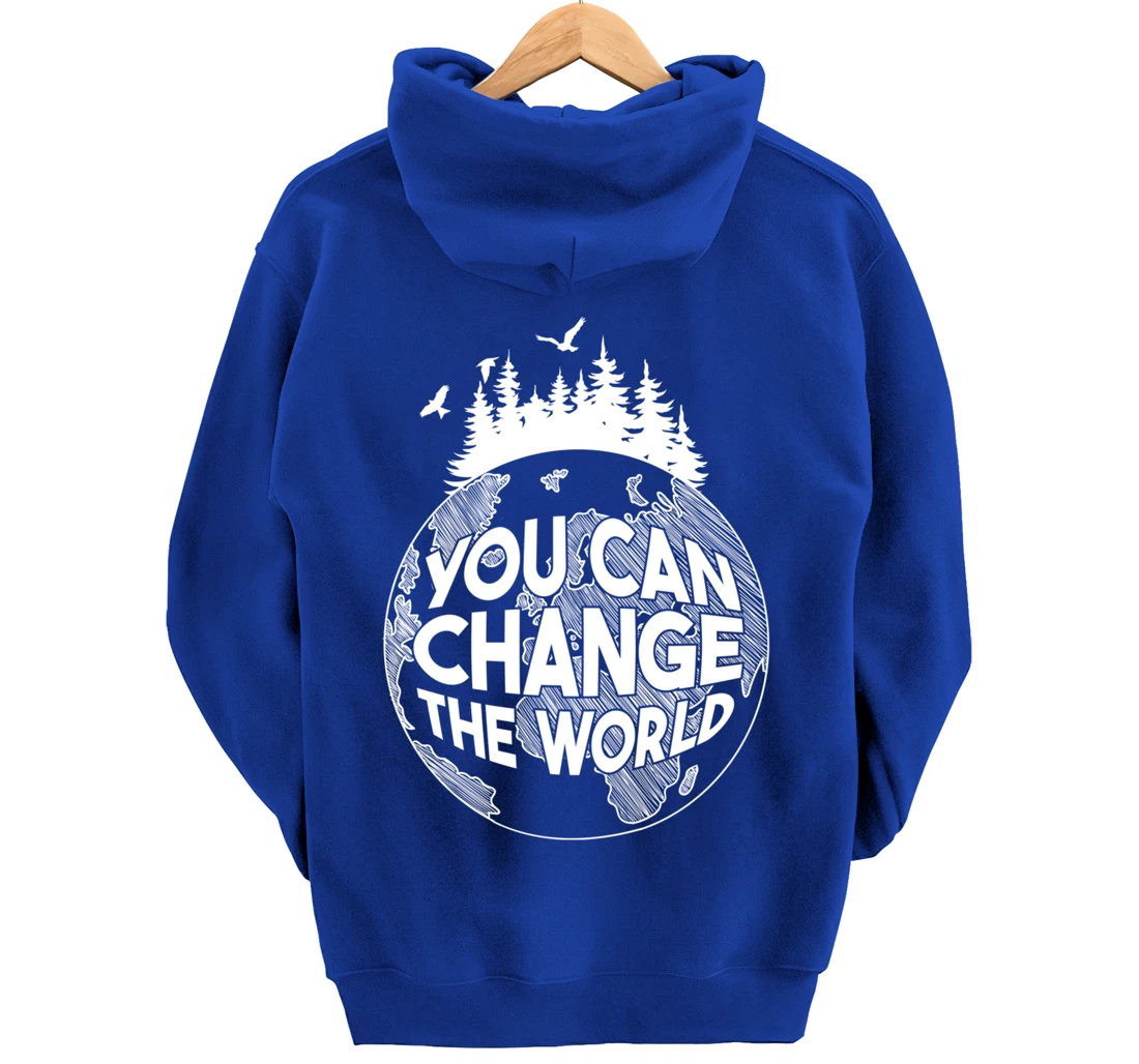 You Can Change the World Nature Love Environmentalist Pullover Hoodie