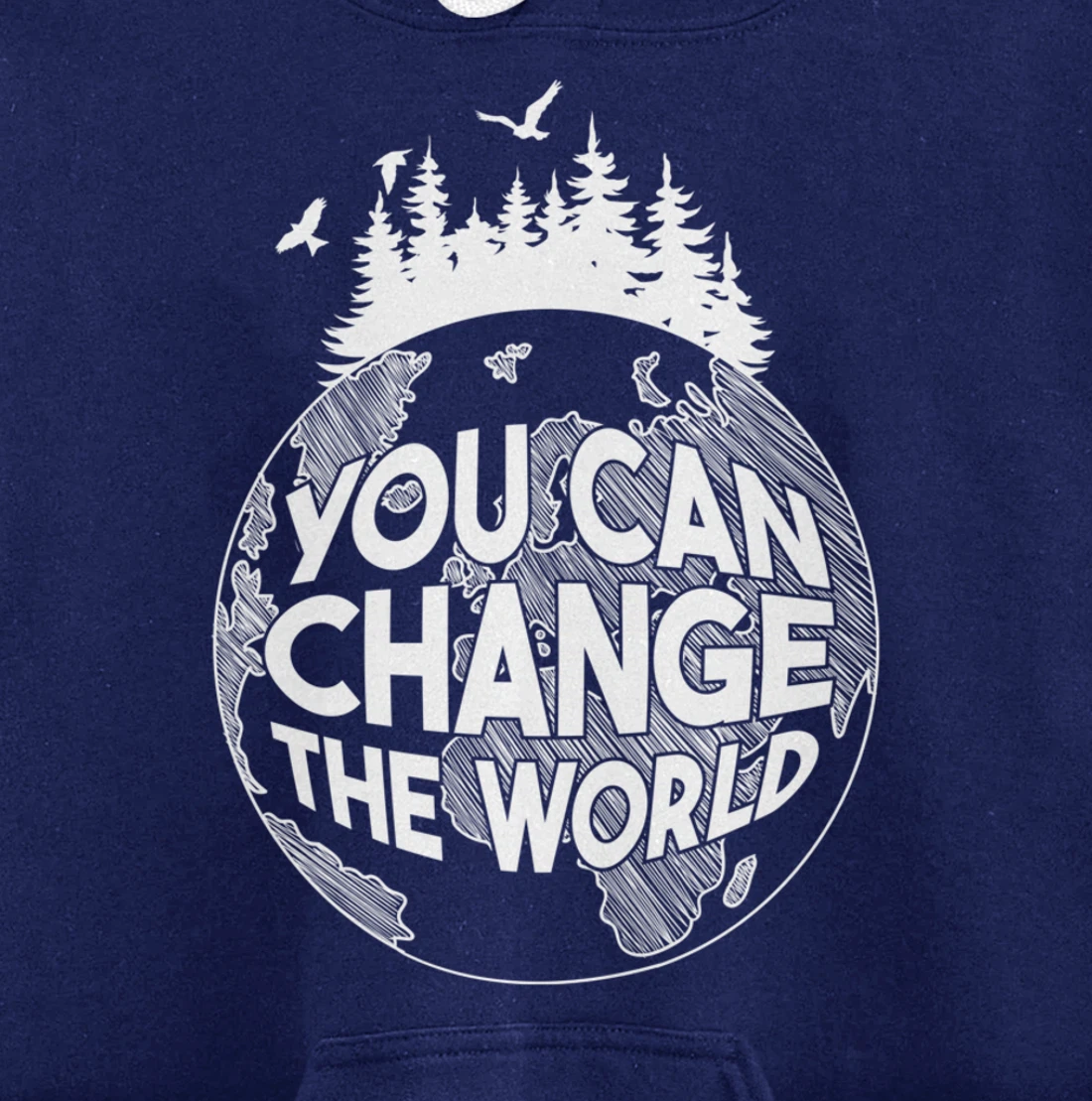 You Can Change the World Nature Love Environmentalist Pullover Hoodie