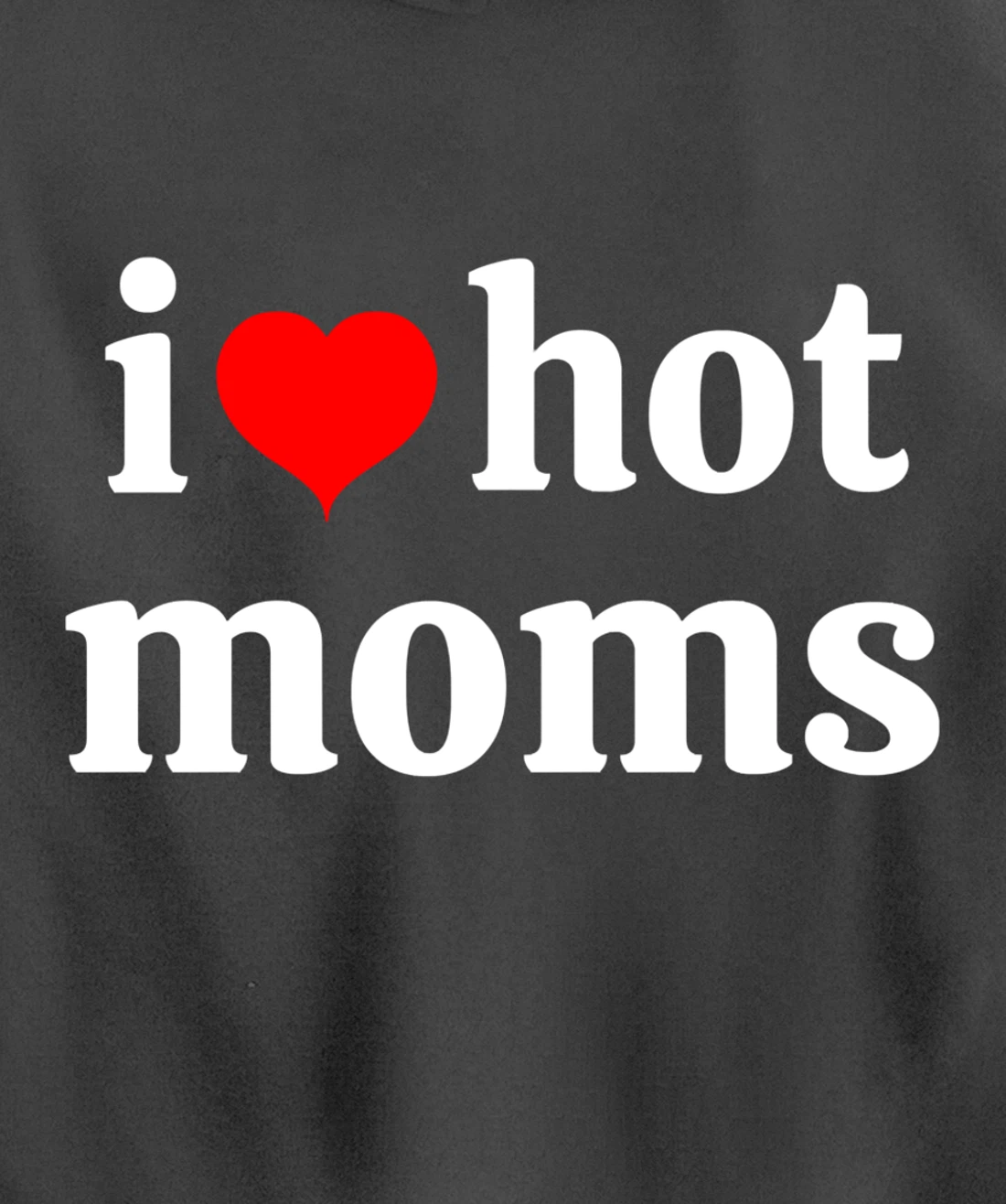I Love Hot Moms Virginity Duncan Rocks Danny Pullover Hoodie