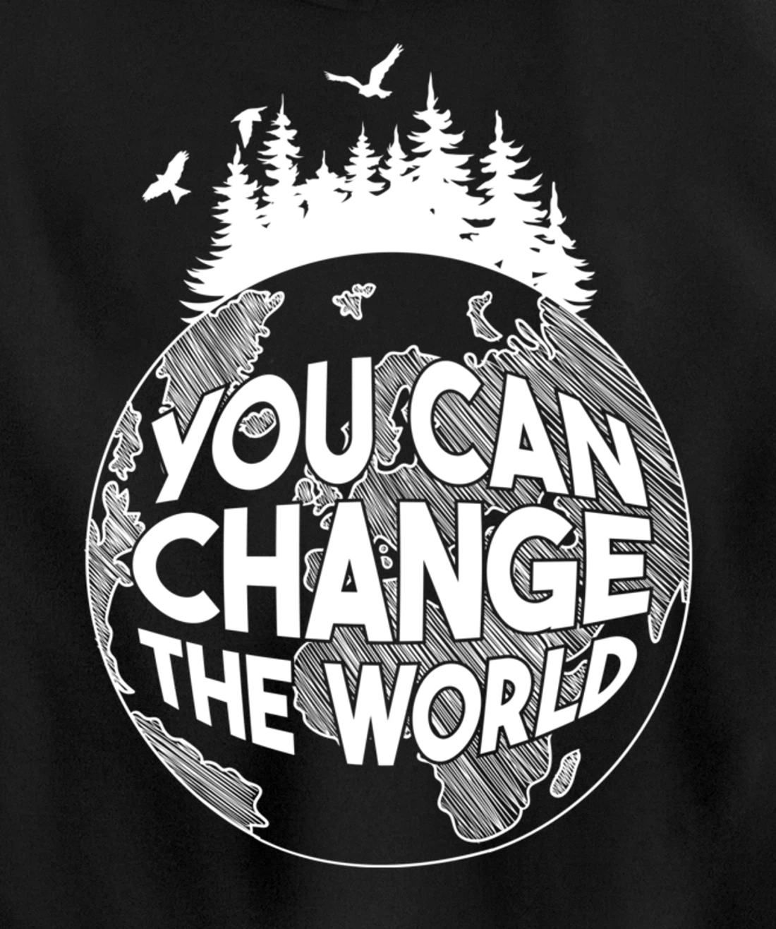 You Can Change the World Nature Love Environmentalist Pullover Hoodie