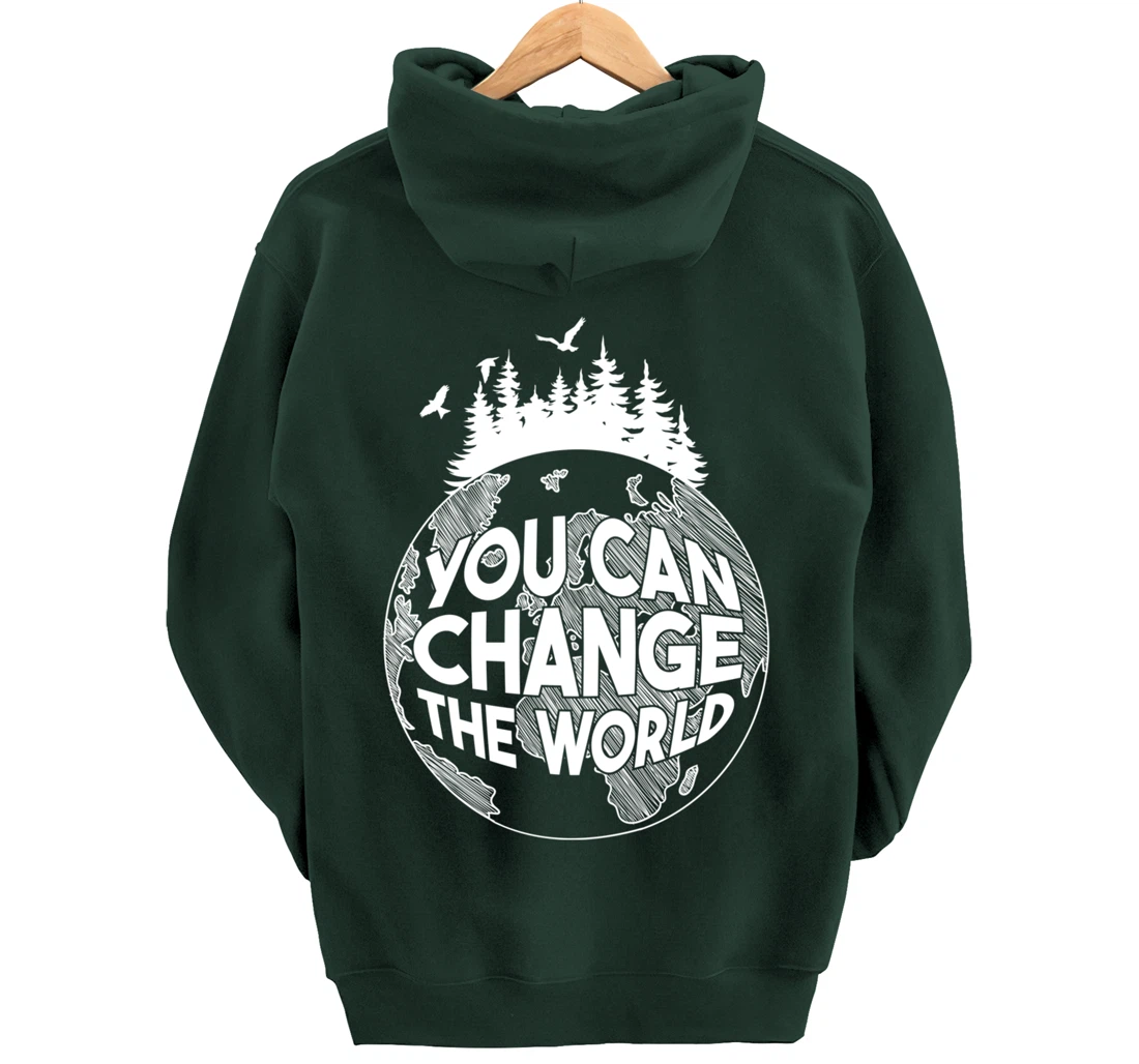 You Can Change the World Nature Love Environmentalist Pullover Hoodie