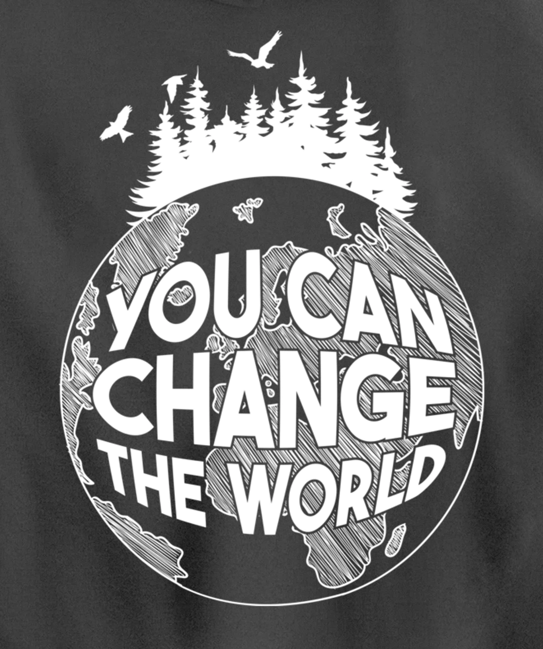 You Can Change the World Nature Love Environmentalist Pullover Hoodie