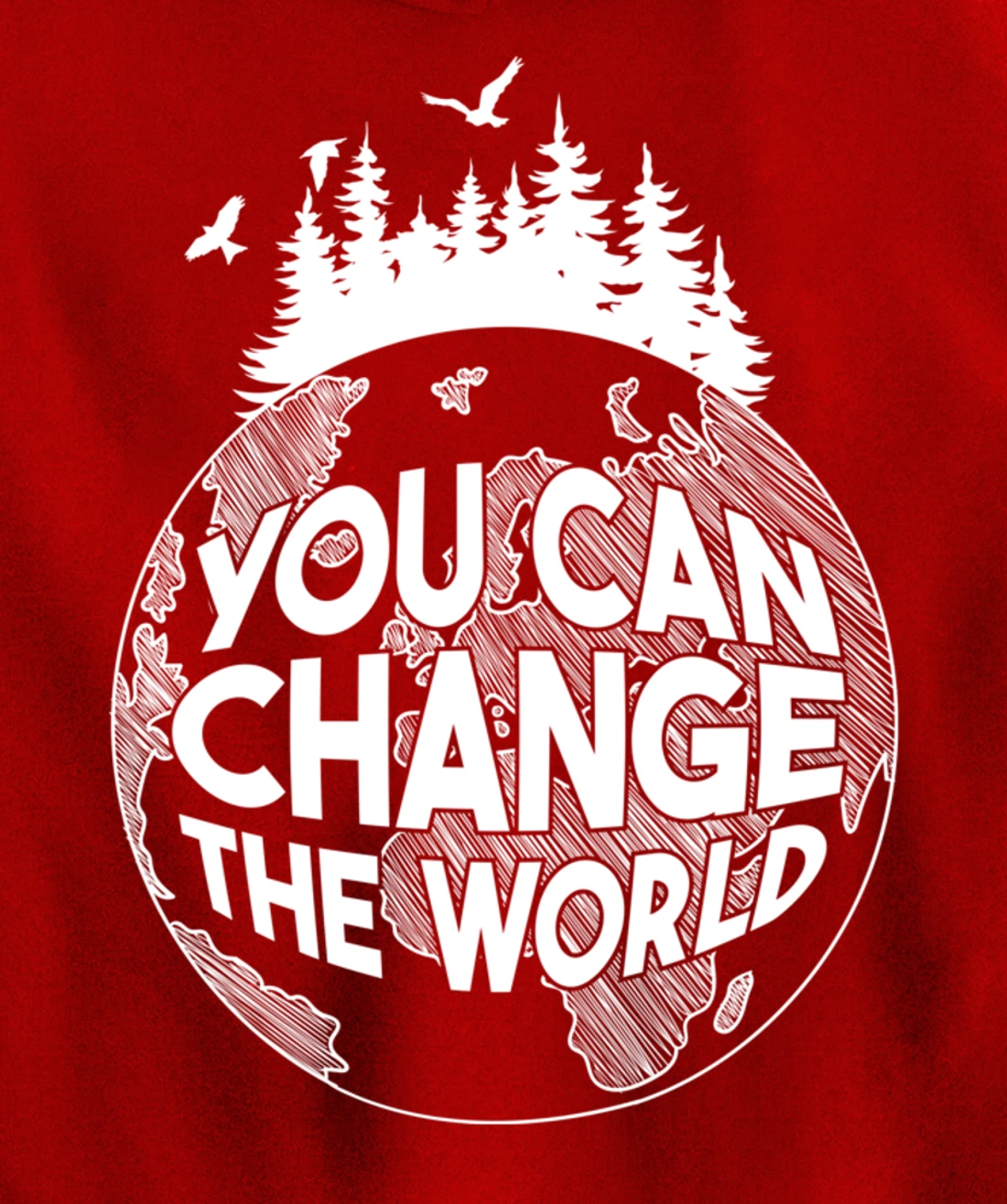 You Can Change the World Nature Love Environmentalist Pullover Hoodie