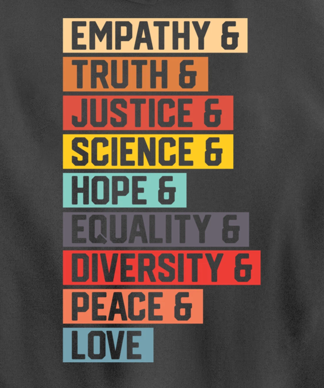 Empathy Truth Justice Science Hope Equality Diversity Peace Pullover Hoodie
