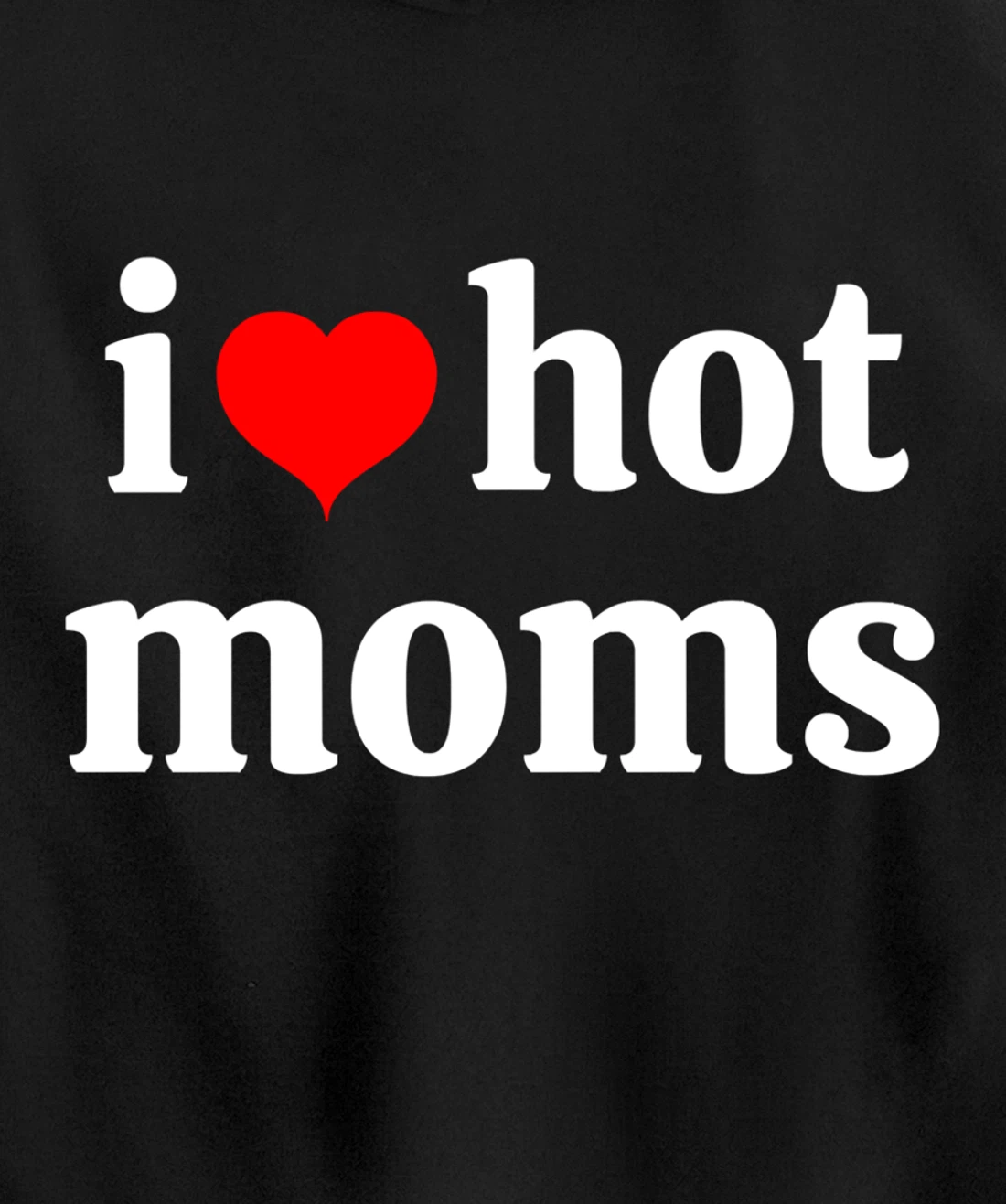 I Love Hot Moms Virginity Duncan Rocks Danny Pullover Hoodie
