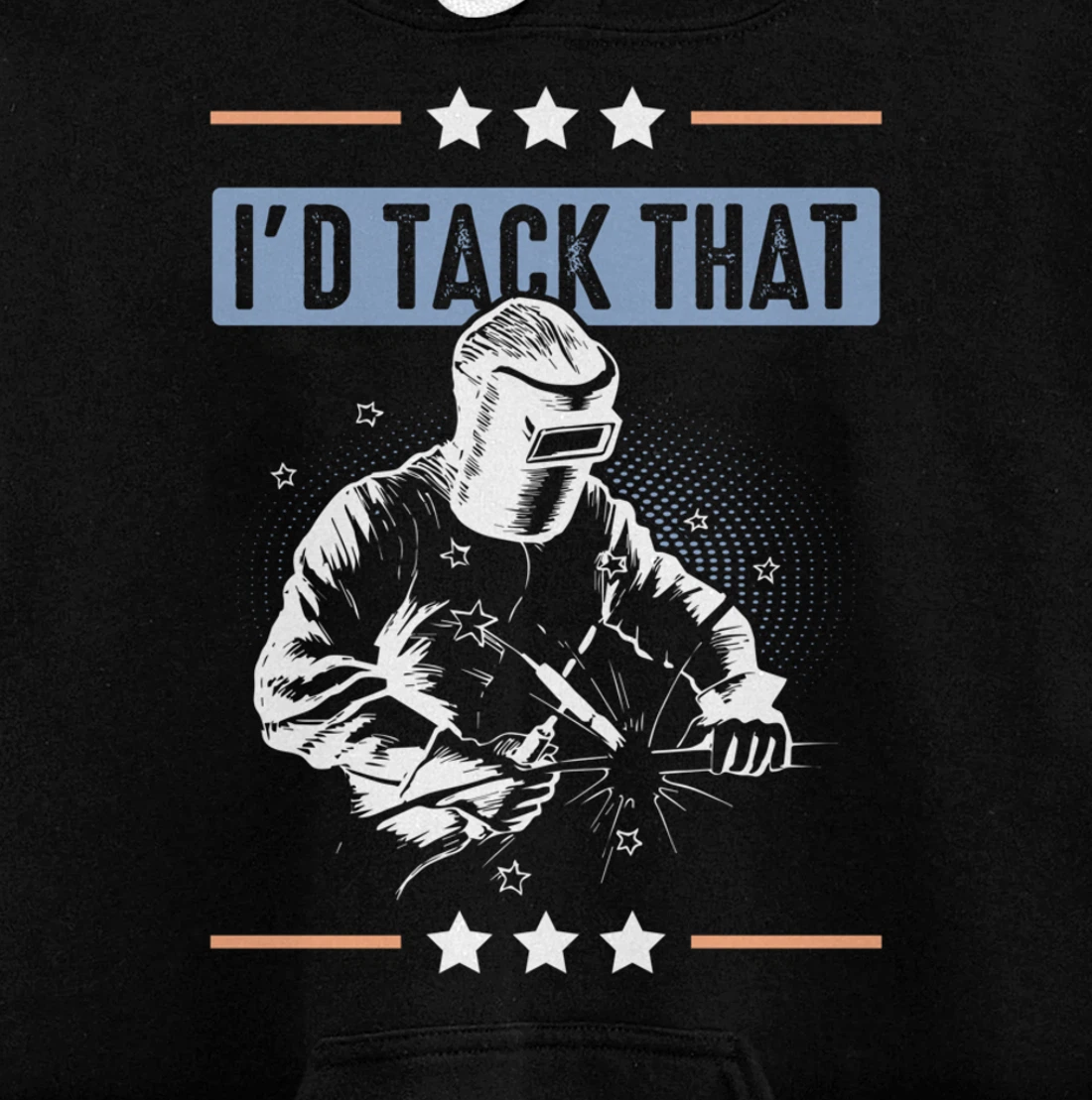 I'd Tack That Welding Helmet Welder Metalworker Blacksmith Pullover Hoodie