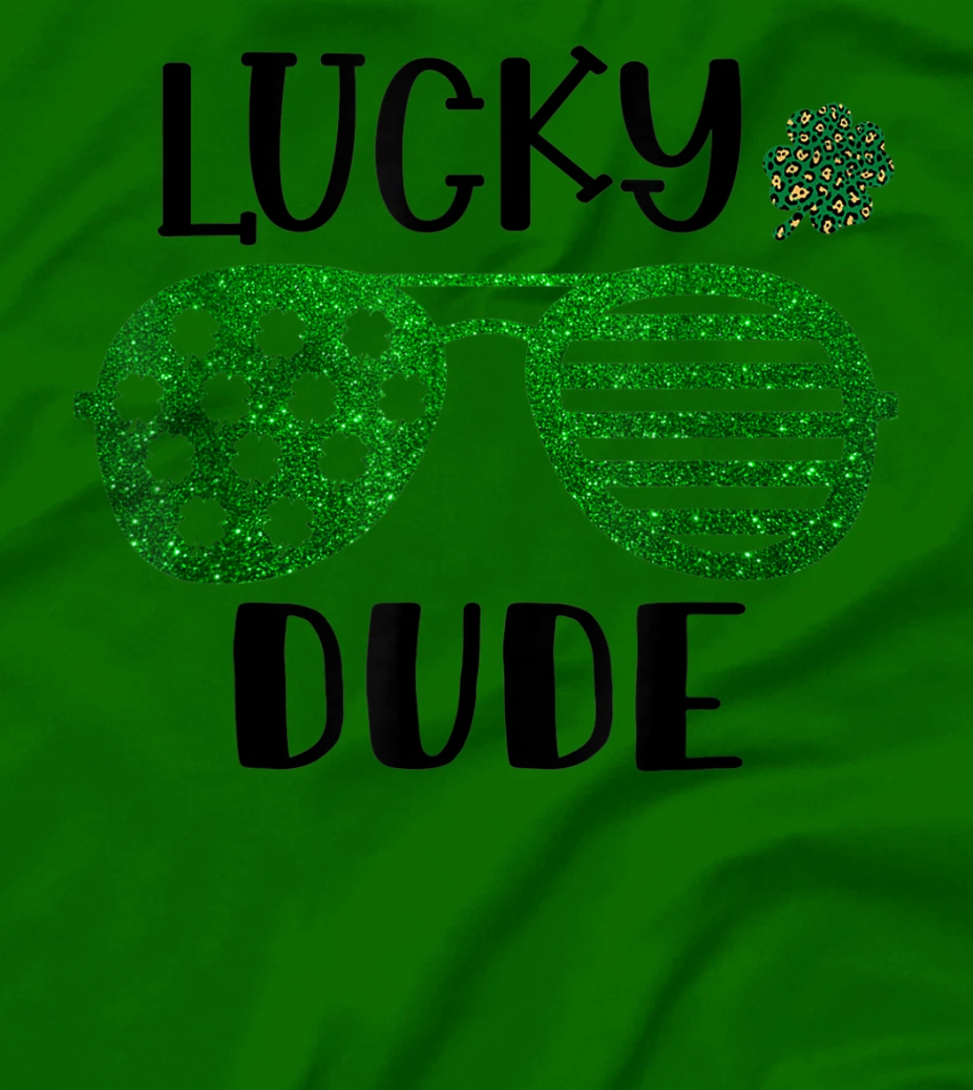 Saint Patrick's Day Lucky Dude Glitter Green Glasses T-Shirt, Kid T-Shirt and Women T-Shirt