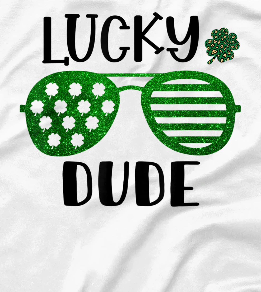 Saint Patrick's Day Lucky Dude Glitter Green Glasses T-Shirt, Kid T-Shirt and Women T-Shirt