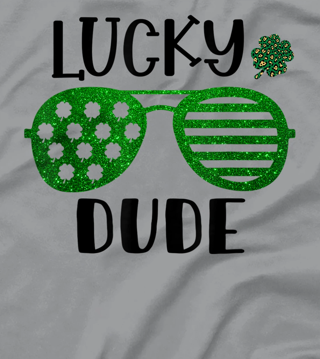 Saint Patrick's Day Lucky Dude Glitter Green Glasses T-Shirt, Kid T-Shirt and Women T-Shirt