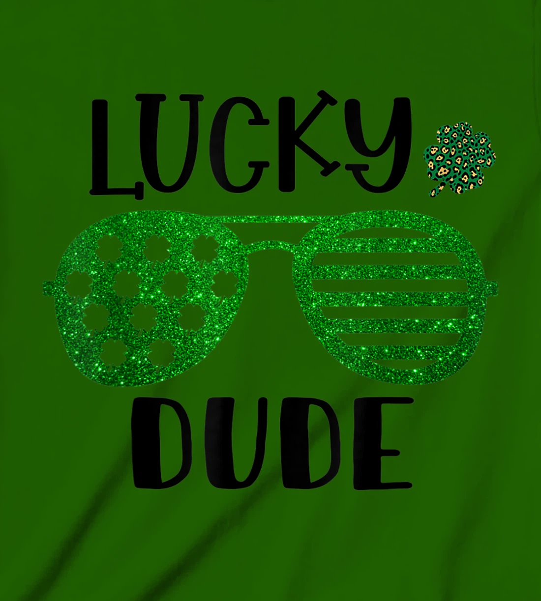 Saint Patrick's Day Lucky Dude Glitter Green Glasses T-Shirt, Kid T-Shirt and Women T-Shirt