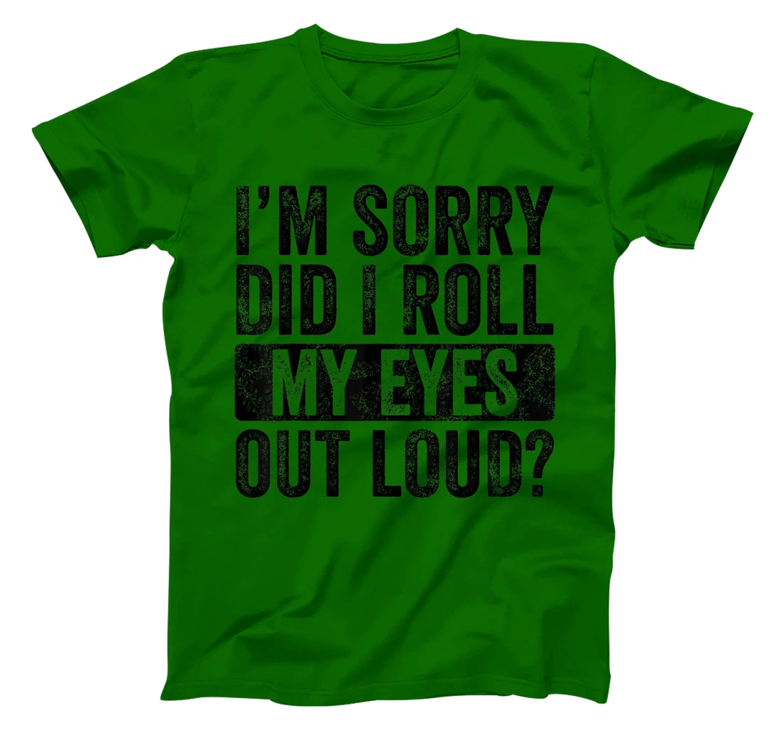 I'm Sorry Did I Roll My Eyes Out Loud, Funny Sarcastic Retro T-Shirt, Kid T-Shirt and Women T-Shirt