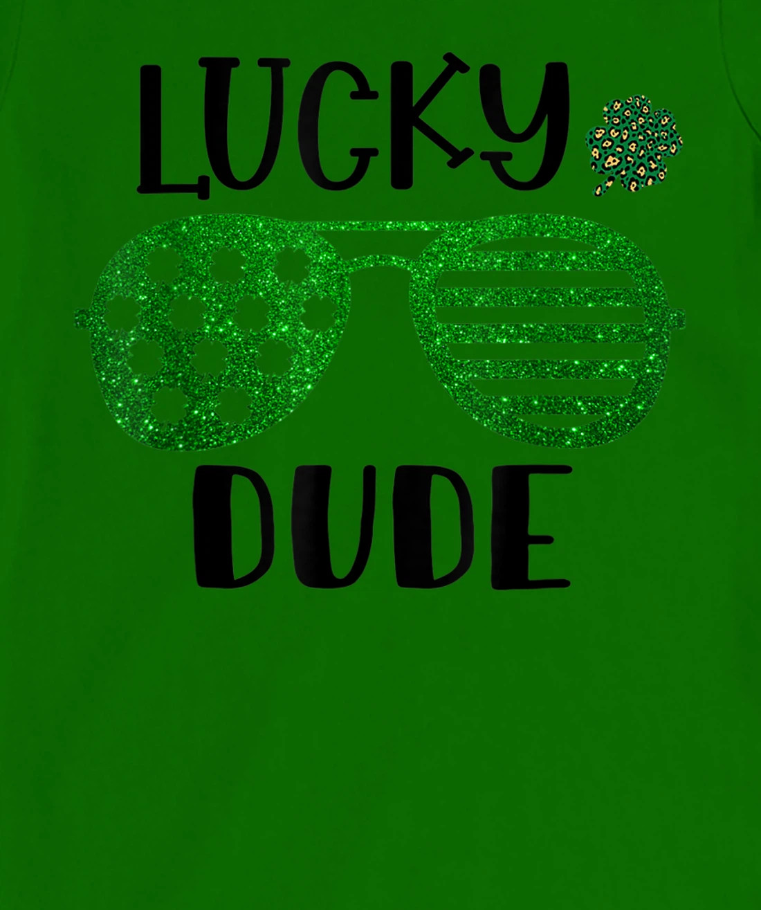 Saint Patrick's Day Lucky Dude Glitter Green Glasses T-Shirt, Kid T-Shirt and Women T-Shirt