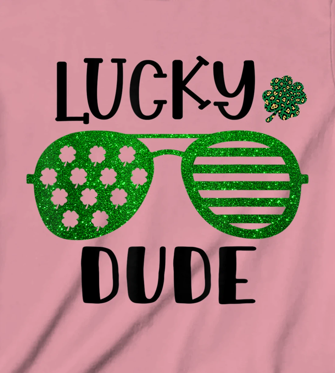Saint Patrick's Day Lucky Dude Glitter Green Glasses T-Shirt, Kid T-Shirt and Women T-Shirt
