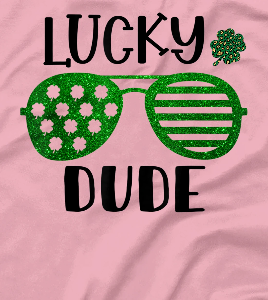 Saint Patrick's Day Lucky Dude Glitter Green Glasses T-Shirt, Kid T-Shirt and Women T-Shirt