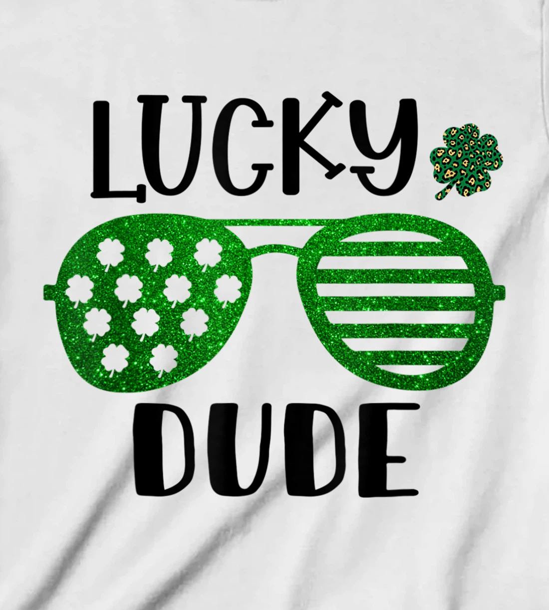 Saint Patrick's Day Lucky Dude Glitter Green Glasses T-Shirt, Kid T-Shirt and Women T-Shirt