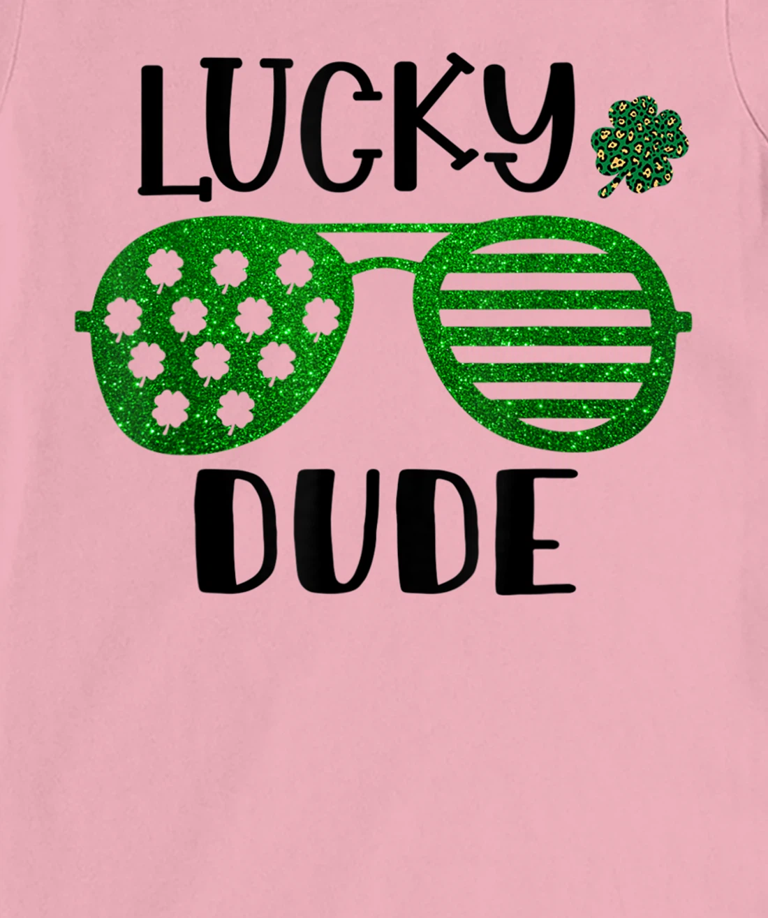 Saint Patrick's Day Lucky Dude Glitter Green Glasses T-Shirt, Kid T-Shirt and Women T-Shirt