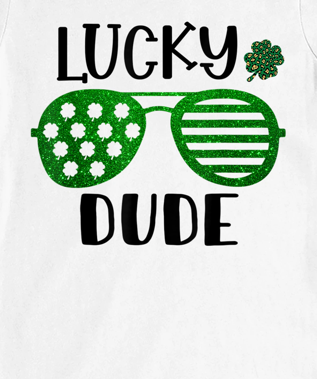 Saint Patrick's Day Lucky Dude Glitter Green Glasses T-Shirt, Kid T-Shirt and Women T-Shirt